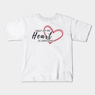 Half of my heart is deployed Kids T-Shirt